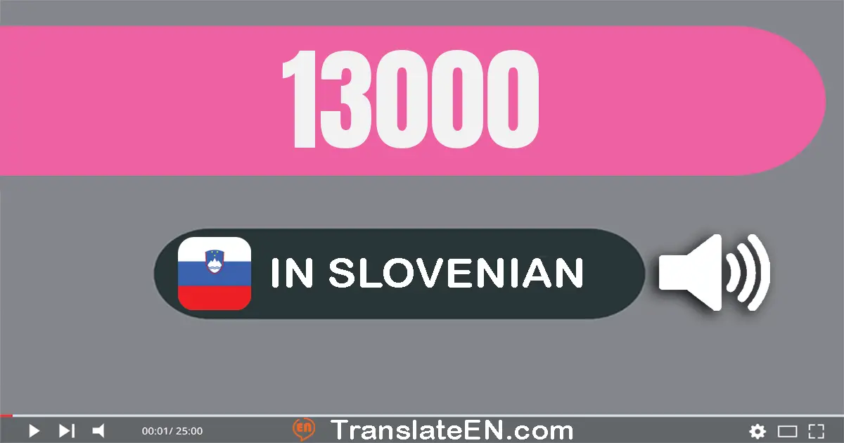 Write 13000 in Slovenian Words: trinajst tisuću