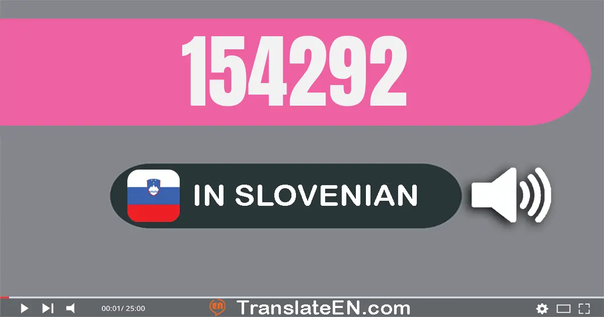 Write 154292 in Slovenian Words: sto petdeset štiri tisuću dvjesto devetdeset dva