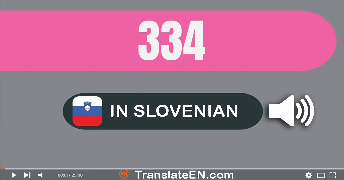 Write 334 in Slovenian Words: tristo trideset štiri