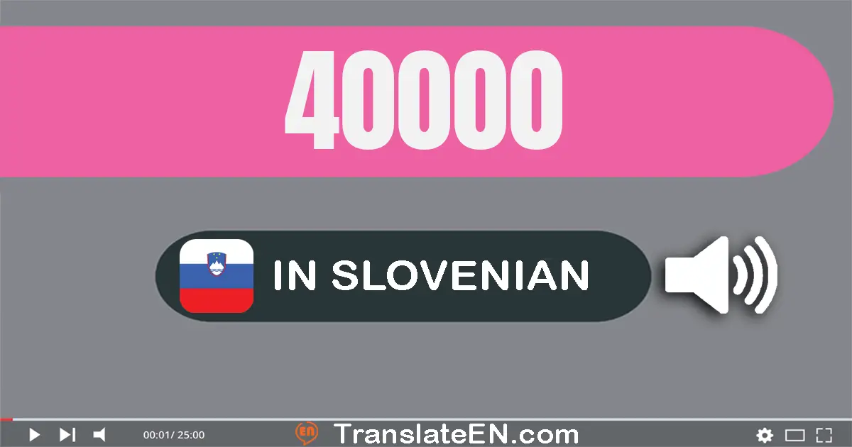 Write 40000 in Slovenian Words: štirideset tisuću