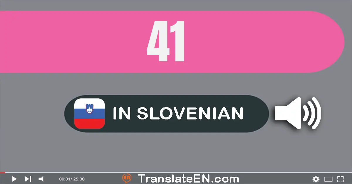 Write 41 in Slovenian Words: štirideset ena
