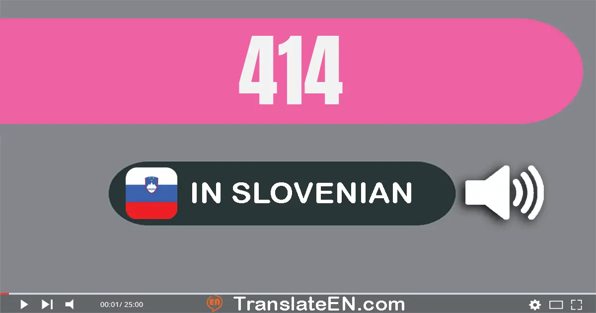 Write 414 in Slovenian Words: štiristo štrinajst