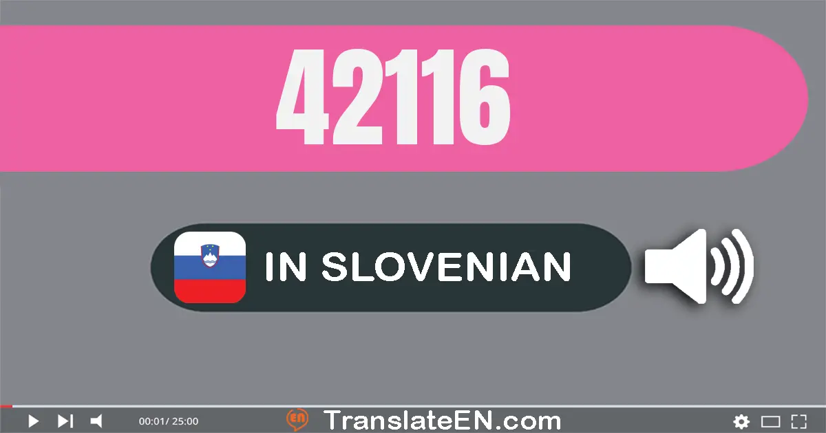 Write 42116 in Slovenian Words: štirideset dvije tisuću sto šestnajst