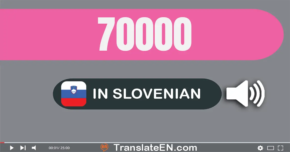 Write 70000 in Slovenian Words: sedemdeset tisuću