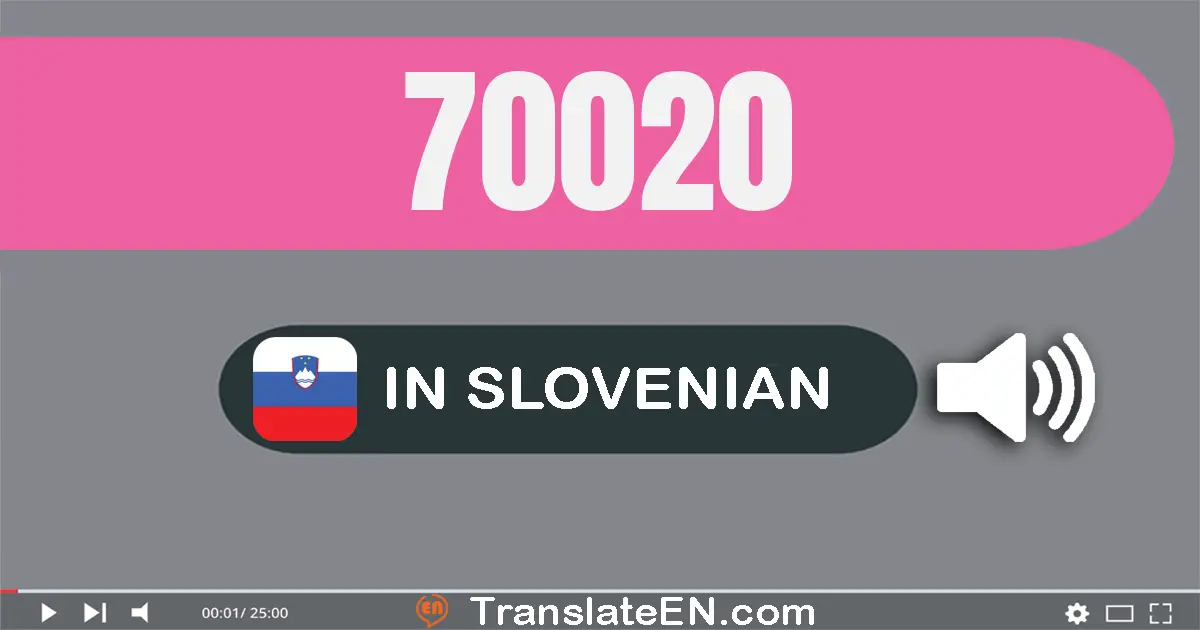 Write 70020 in Slovenian Words: sedemdeset tisuću dvaset