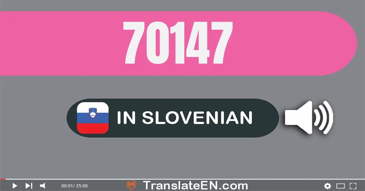 Write 70147 in Slovenian Words: sedemdeset tisuću sto štirideset sedem