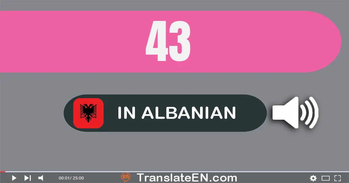 Write 43 in Albanian Words: dyzet e tre