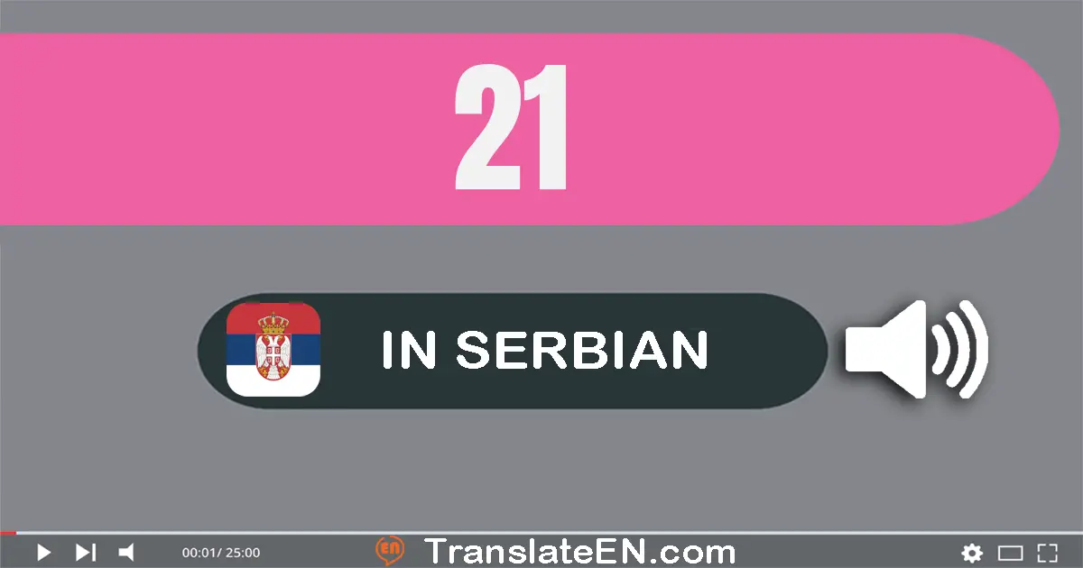 Write 21 in Serbian Words: двадесет и један