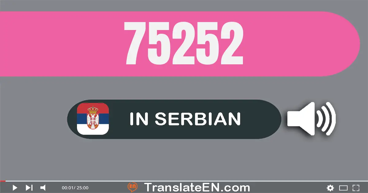 Write 75252 in Serbian Words: седамдесет и пет хиљада двеста педесет и два