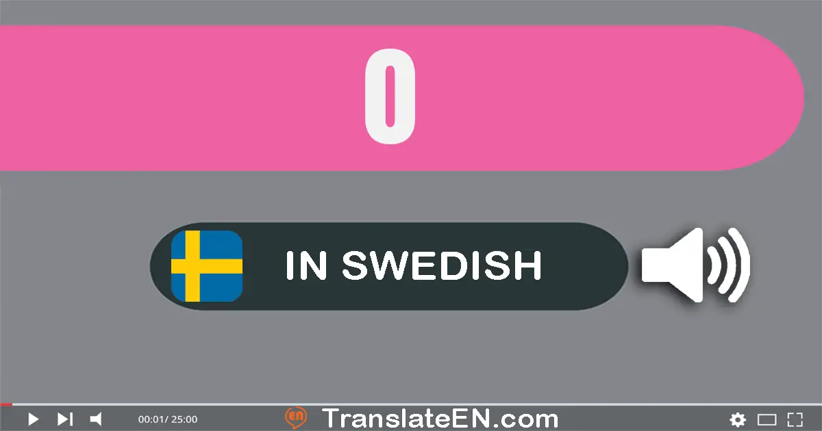 Write 0 in Swedish Words: noll