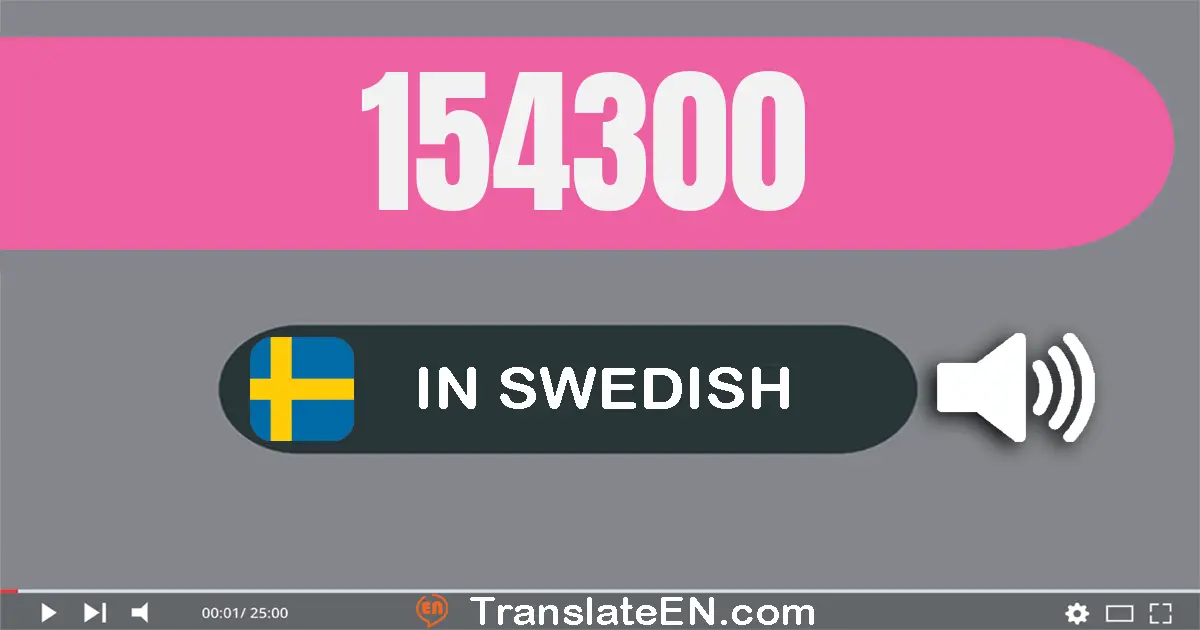Write 154300 in Swedish Words: ett­hundra­femtio­fyra­tusen tre­hundra