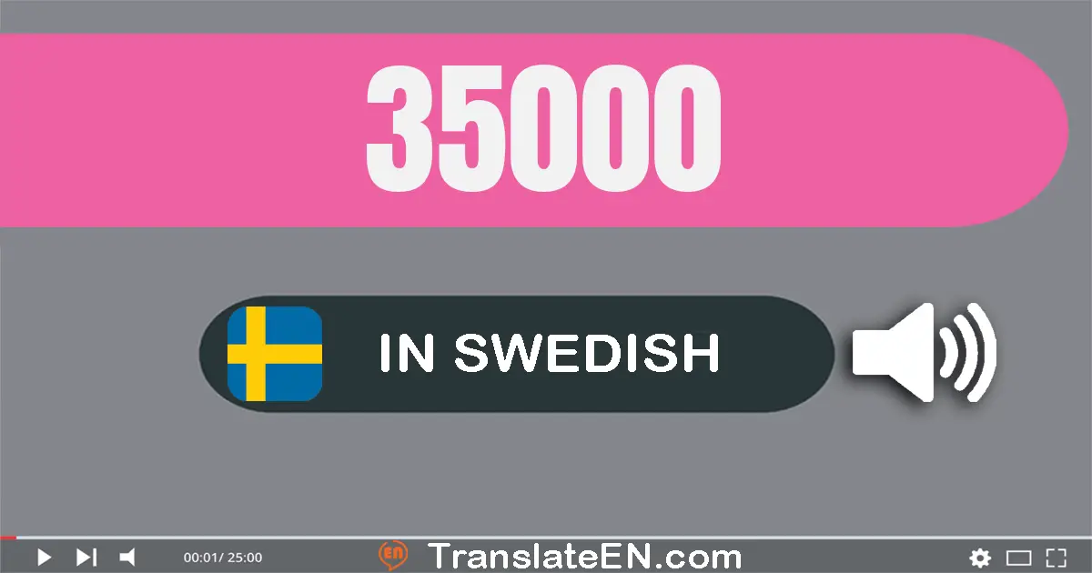 Write 35000 in Swedish Words: trettio­fem­tusen