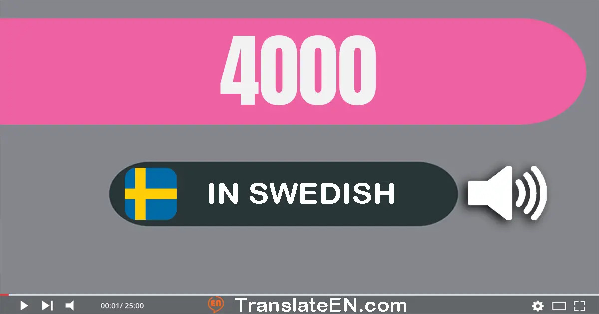 Write 4000 in Swedish Words: fyra­tusen