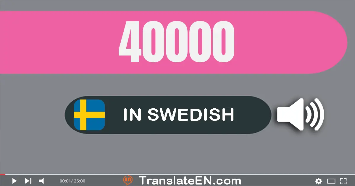 Write 40000 in Swedish Words: fyrtio­tusen