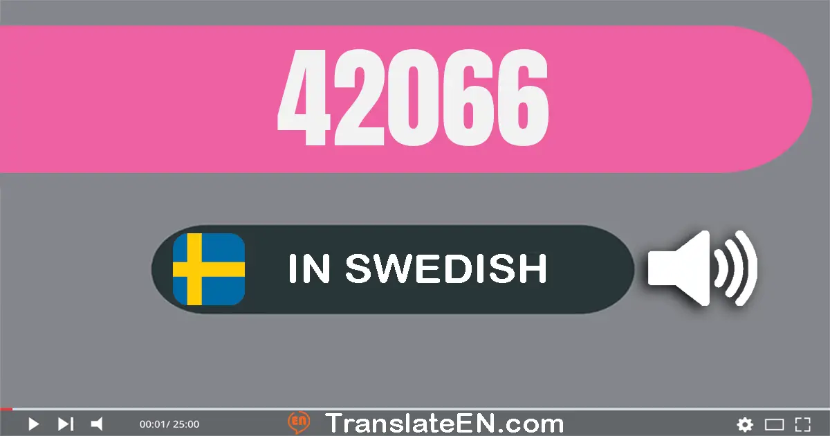 Write 42066 in Swedish Words: fyrtio­två­tusen sextio­sex
