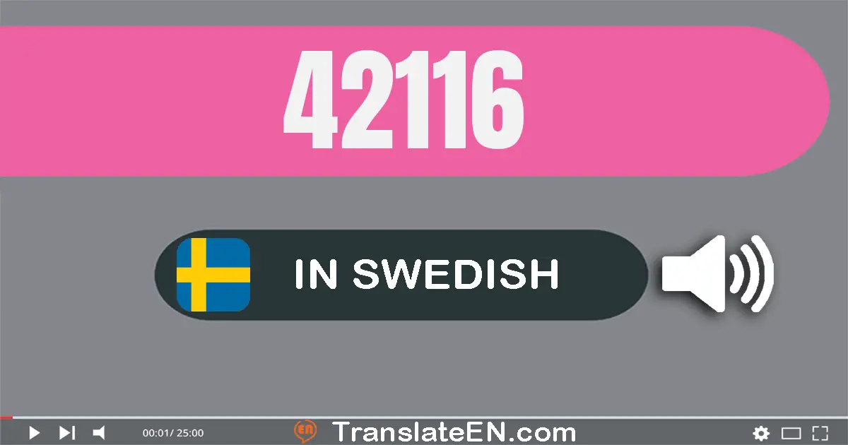 Write 42116 in Swedish Words: fyrtio­två­tusen ett­hundra­sexton