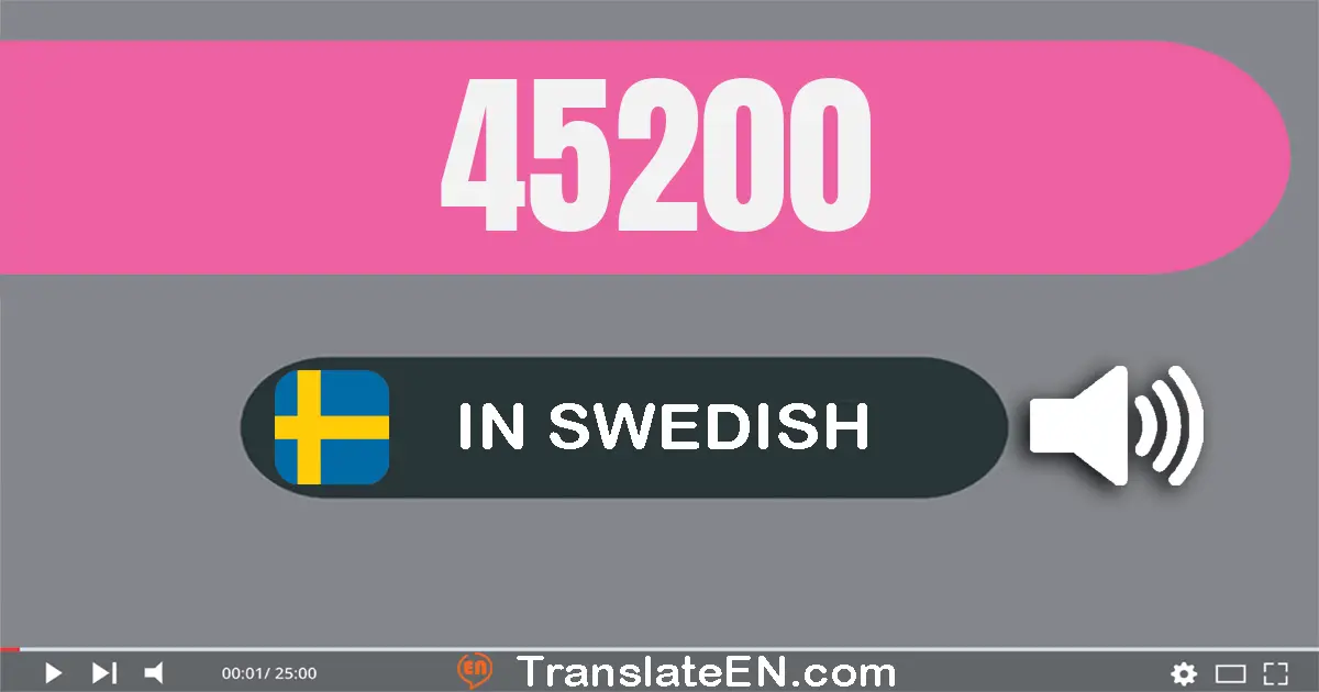 Write 45200 in Swedish Words: fyrtio­fem­tusen två­hundra