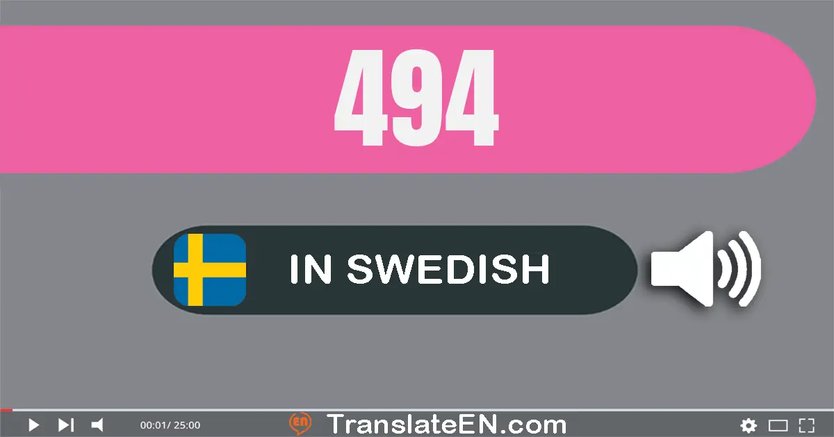 Write 494 in Swedish Words: fyra­hundra­nittio­fyra