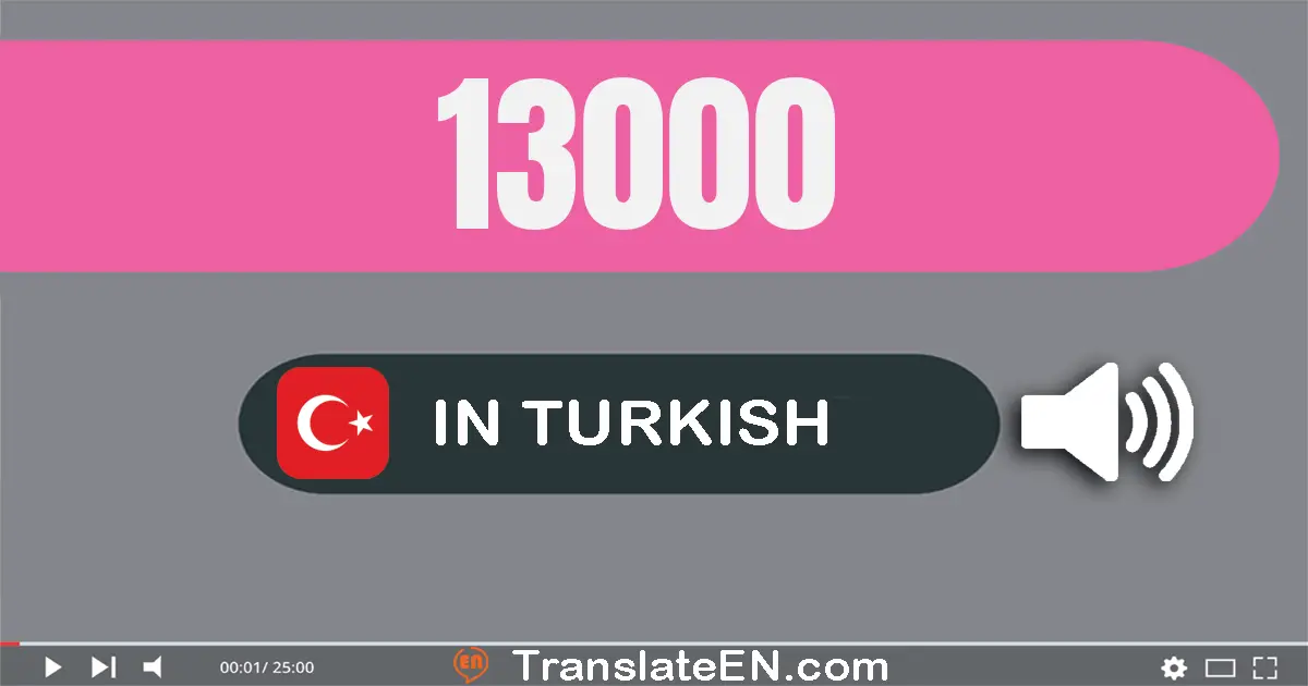 Write 13000 in Turkish Words: on üç bin