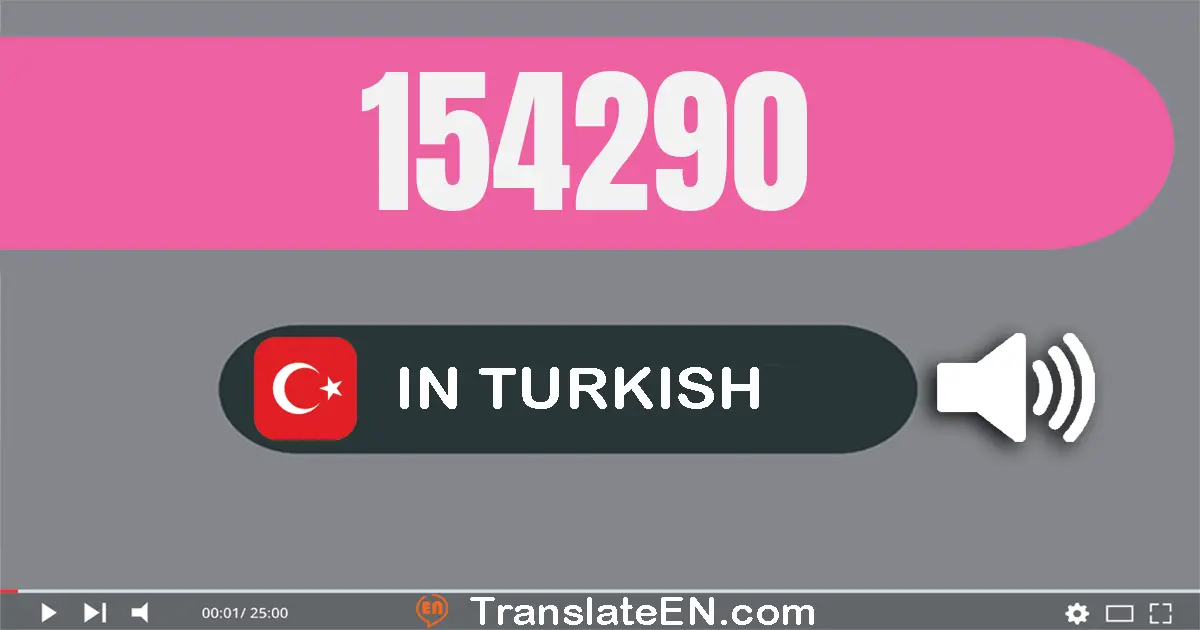 Write 154290 in Turkish Words: yüz elli dört bin iki yüz doksan