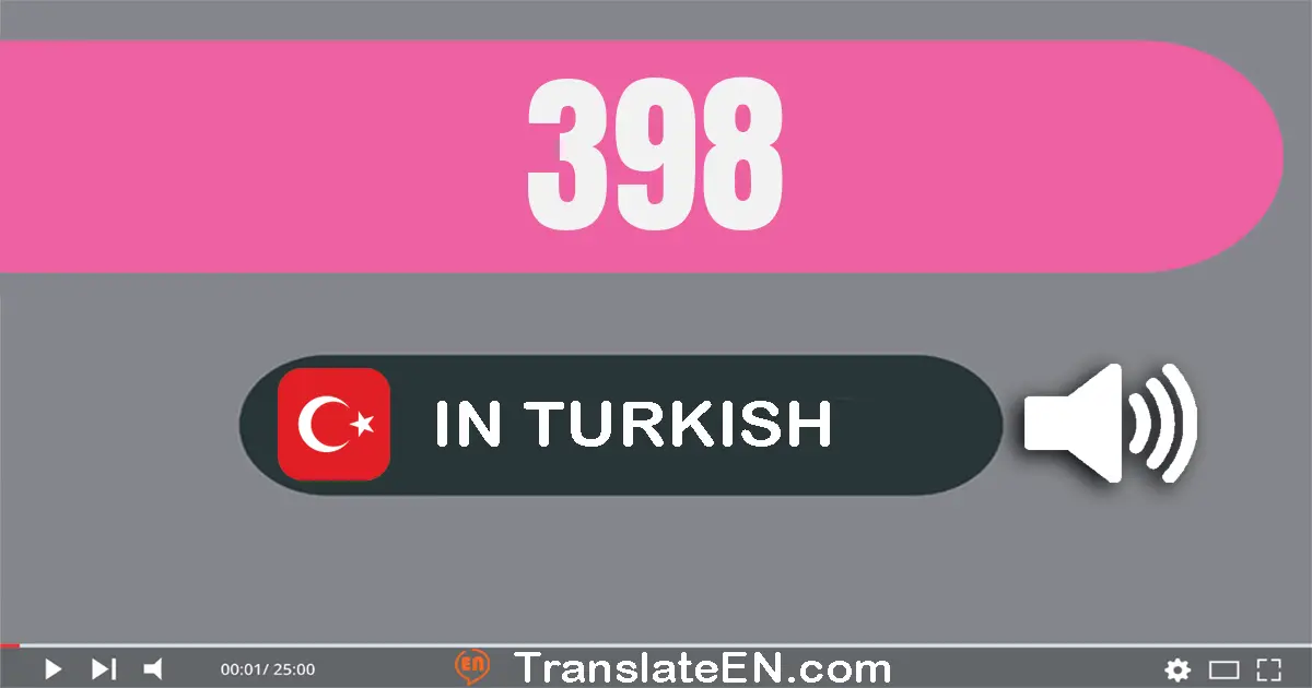Write 398 in Turkish Words: üç yüz doksan sekiz