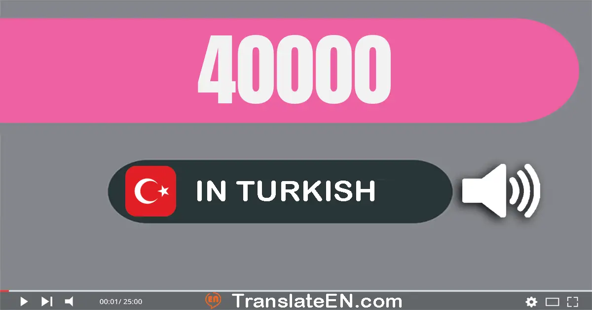 Write 40000 in Turkish Words: kırk bin