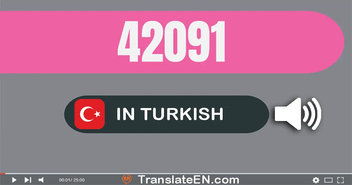 Write 42091 in Turkish Words: kırk iki bin doksan bir