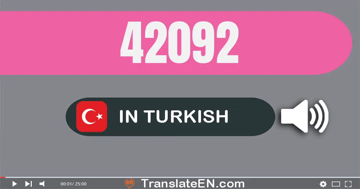 Write 42092 in Turkish Words: kırk iki bin doksan iki