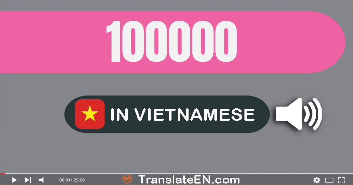 Write 100000 in Vietnamese Words: một trăm nghìn
