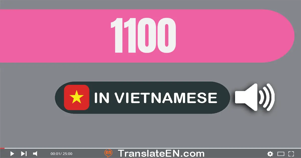 Write 1100 in Vietnamese Words: một nghìn một trăm