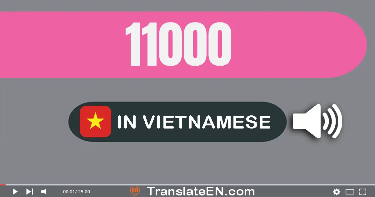 Write 11000 in Vietnamese Words: mười một nghìn