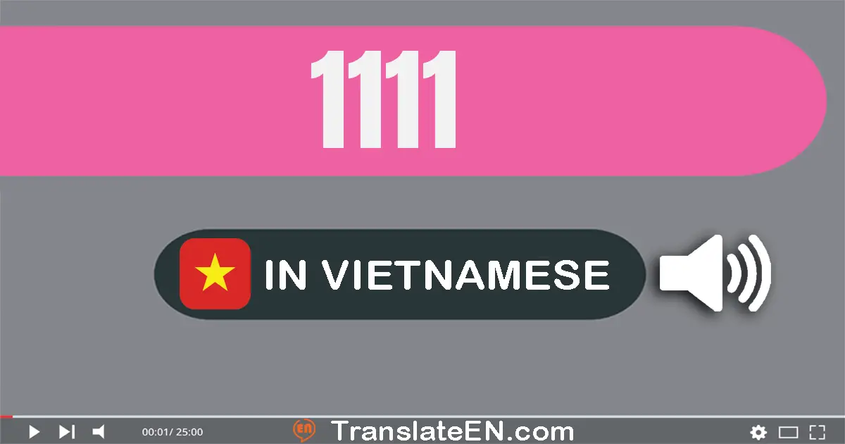 Write 1111 in Vietnamese Words: một nghìn một trăm mười một