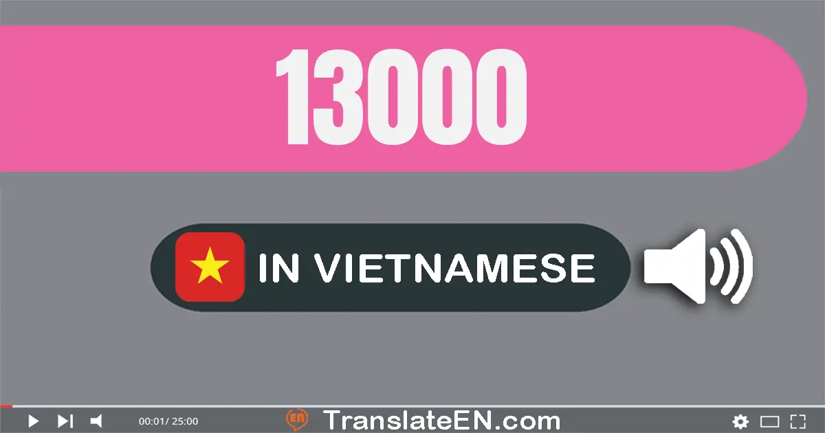Write 13000 in Vietnamese Words: mười ba nghìn