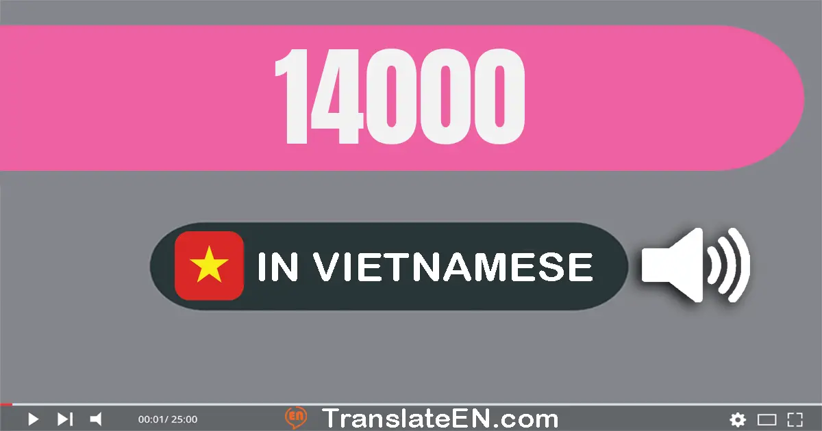 Write 14000 in Vietnamese Words: mười bốn nghìn