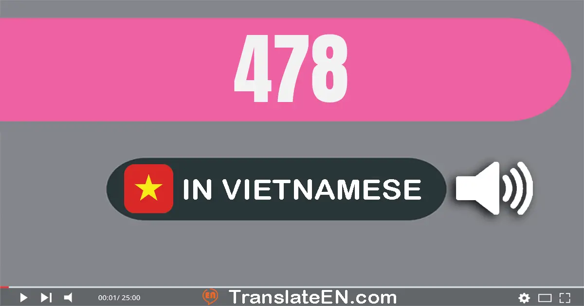Write 478 in Vietnamese Words: bốn trăm bảy mươi tám