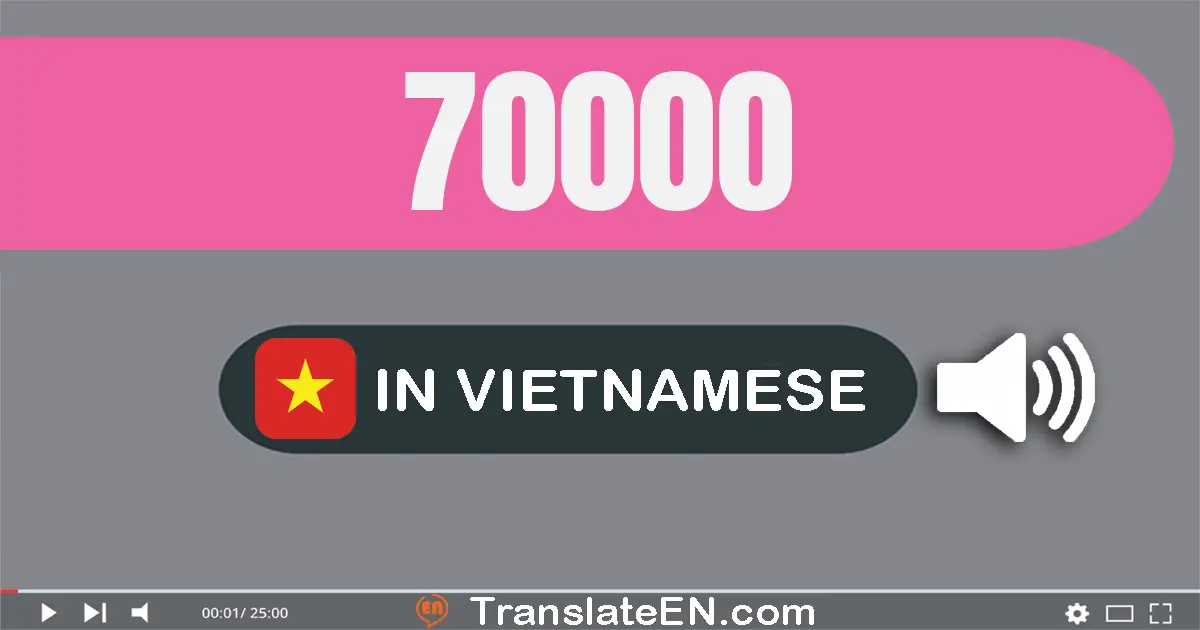 Write 70000 in Vietnamese Words: bảy mươi nghìn