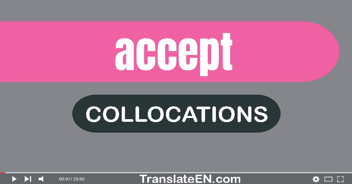Collocations With "ACCEPT" in English
