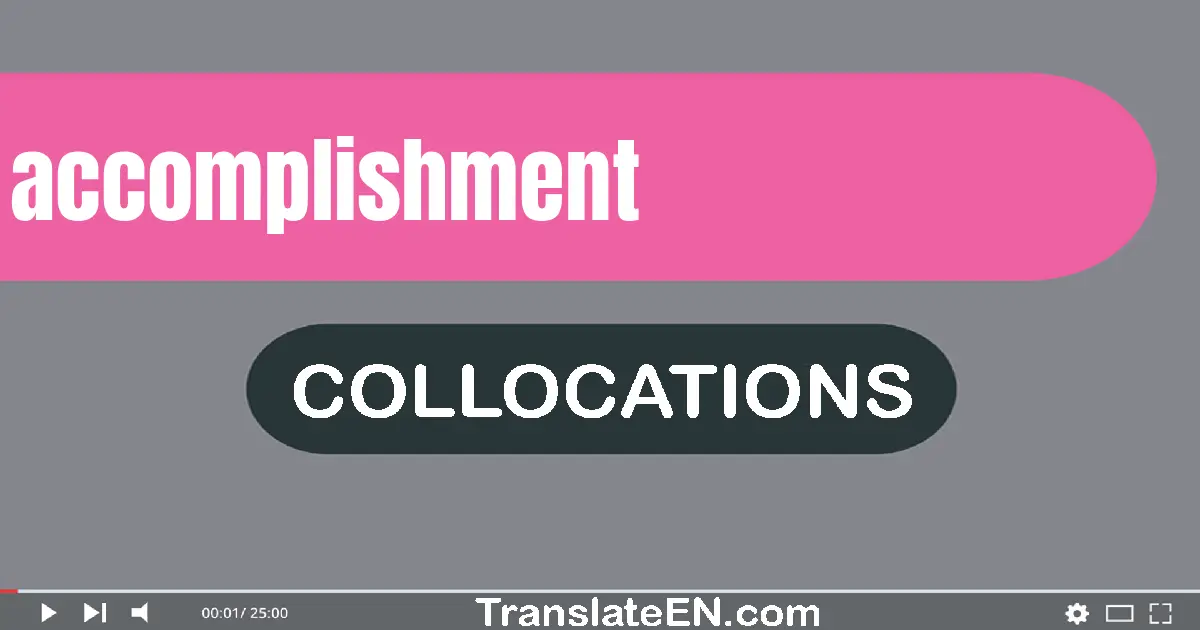 Collocations With "ACCOMPLISHMENT" in English