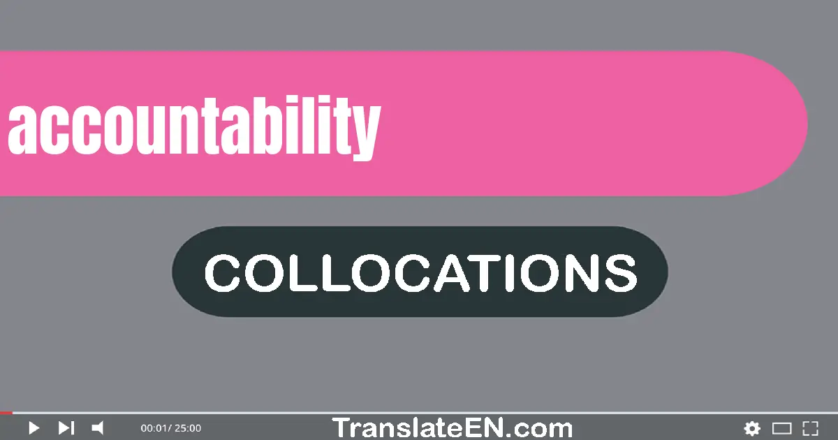 Collocations With "ACCOUNTABILITY" in English