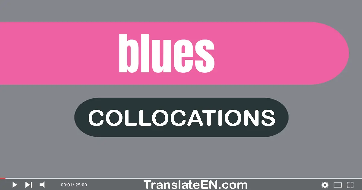 Collocations With "BLUES" in English