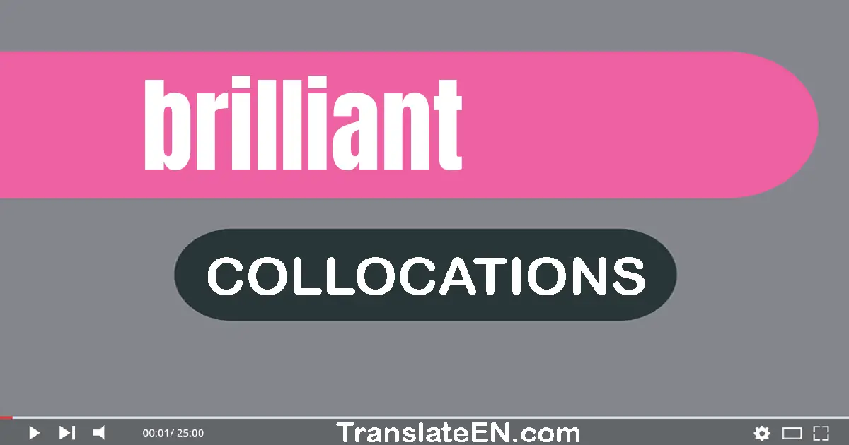Collocations With "BRILLIANT" in English