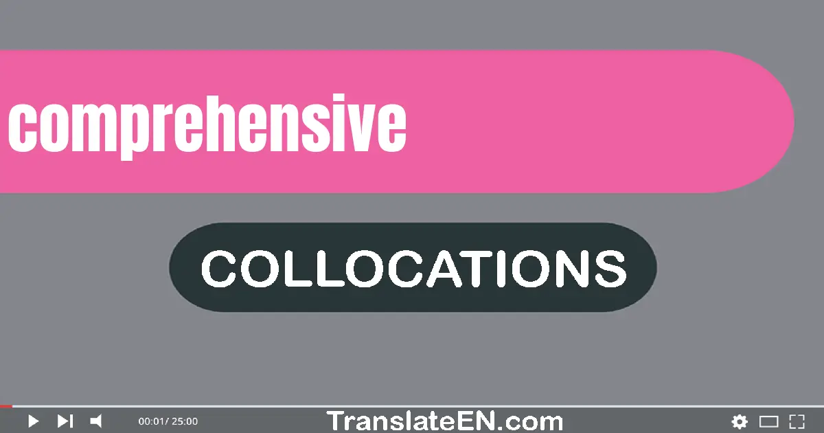 Collocations With "COMPREHENSIVE" in English