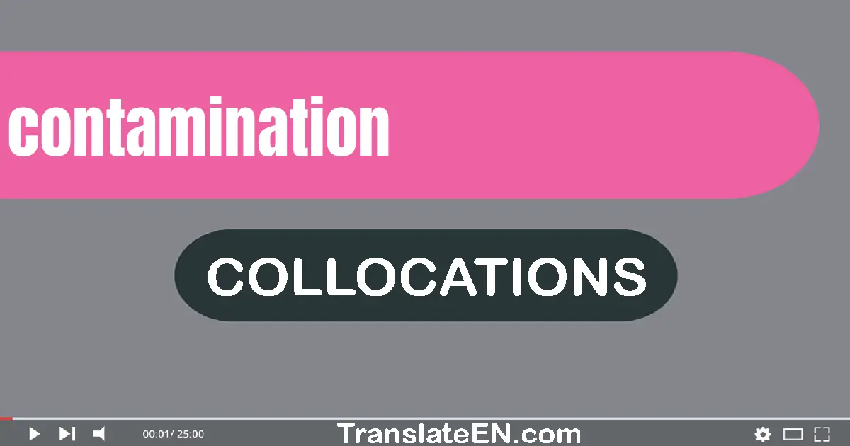 Collocations With "CONTAMINATION" in English