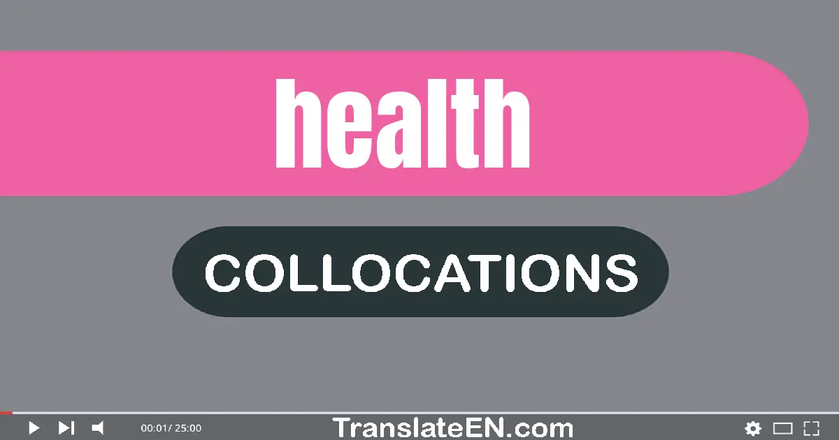 Collocations With "HEALTH" in English