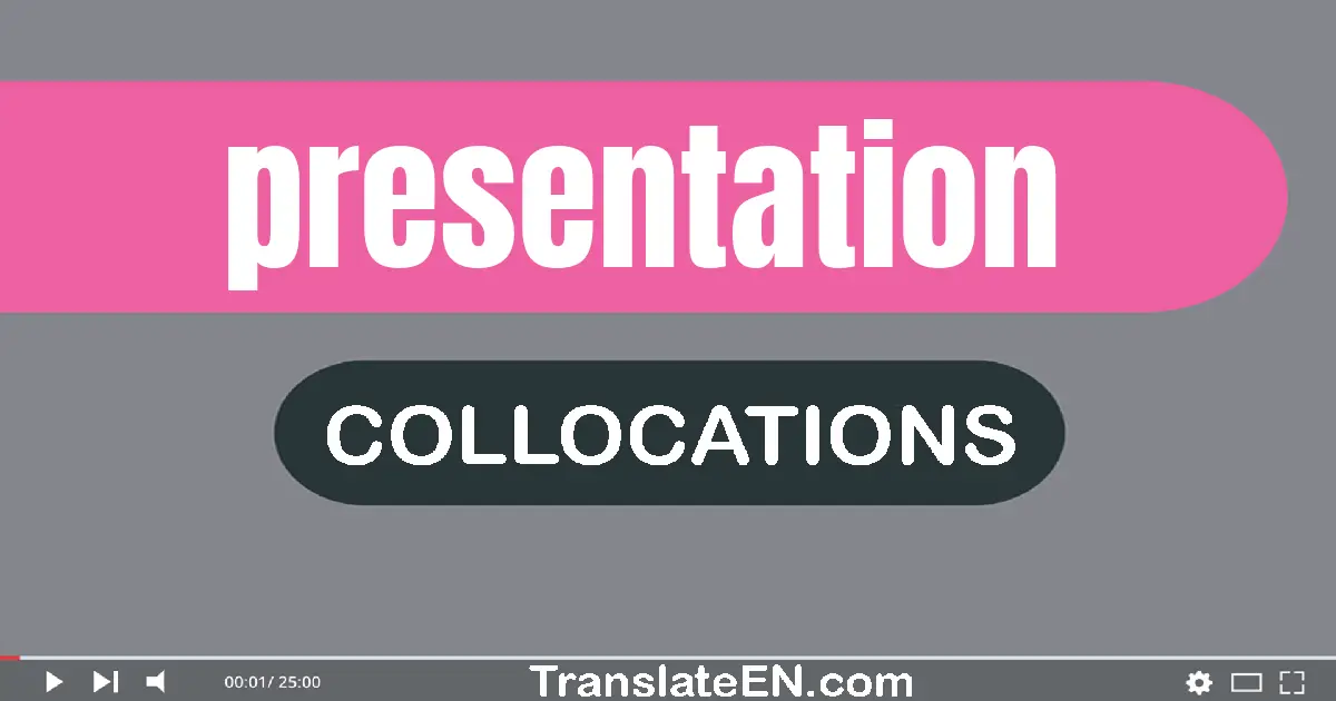 Collocations With "PRESENTATION" in English