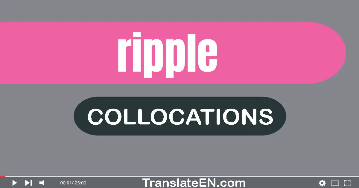 Collocations With "RIPPLE" in English