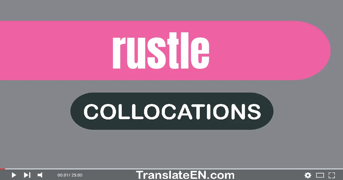 Collocations With "RUSTLE" in English