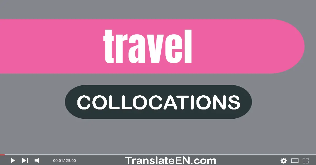 Collocations With "TRAVEL" in English