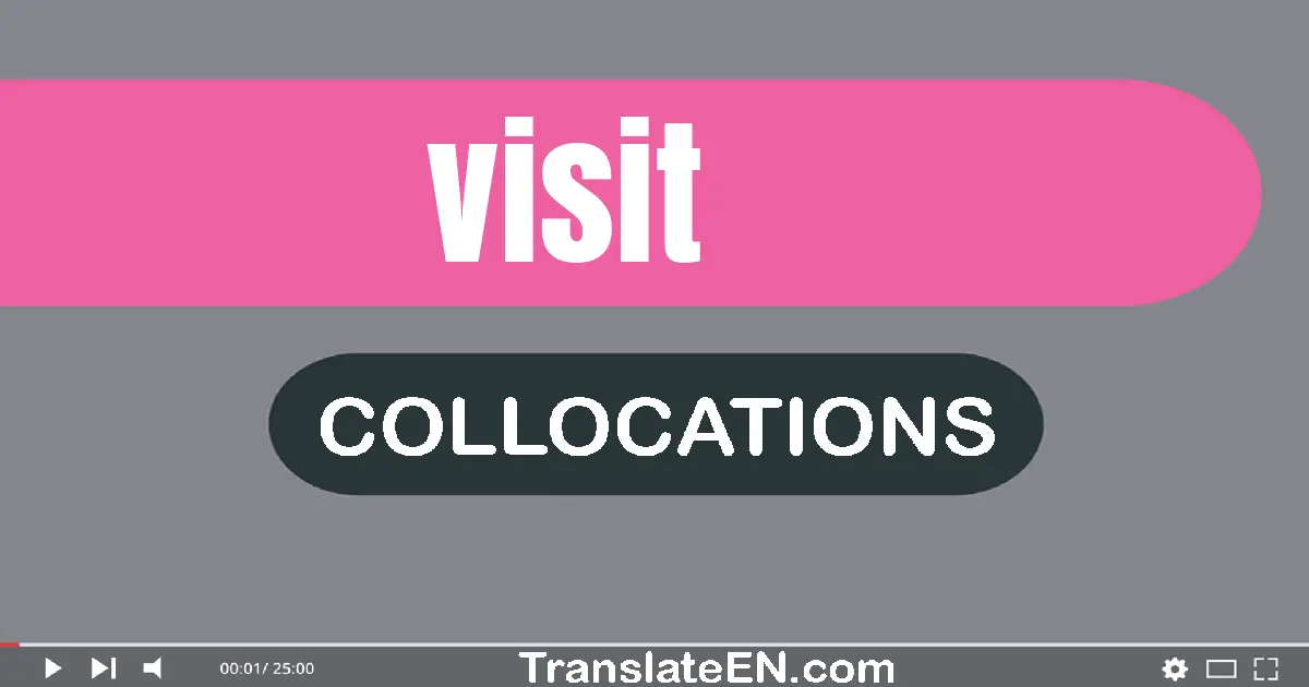Collocations With "VISIT" in English