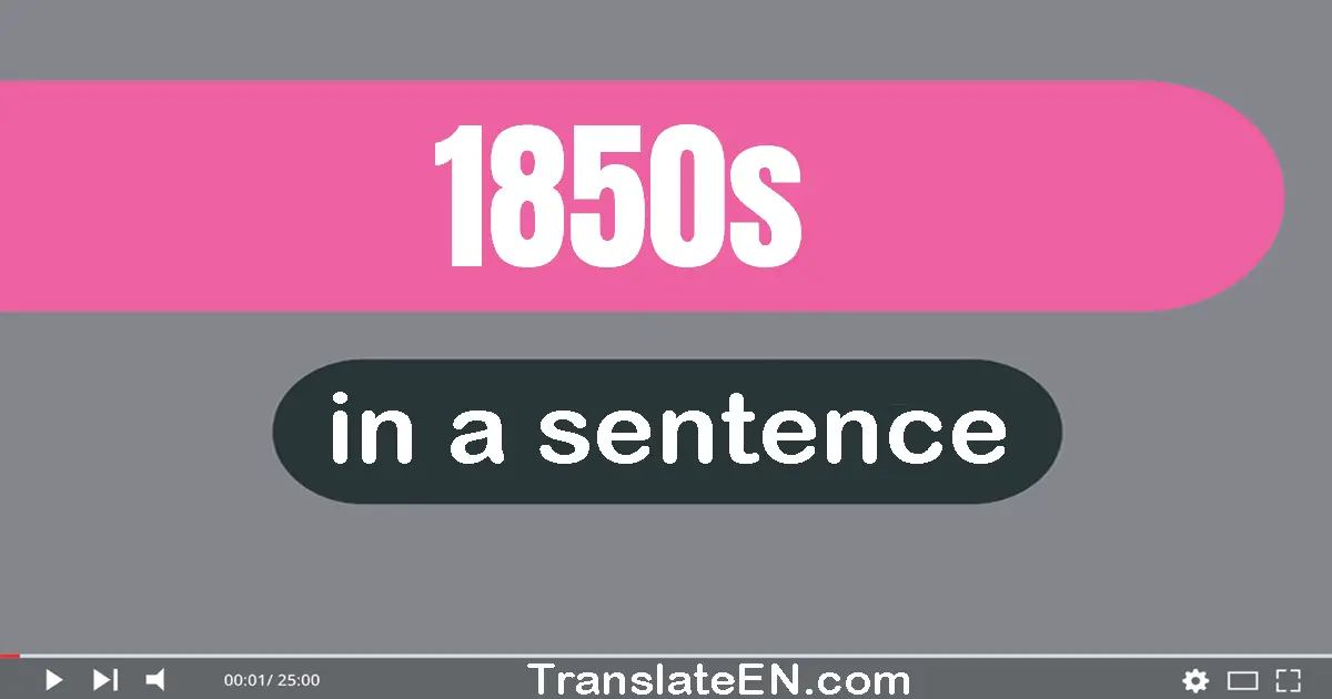 Use "1850s" in a sentence | "1850s" sentence examples